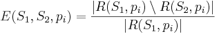 E(S_1,S_2,p_i)=\frac{|R(S_1,p_i) \setminus R(S_2,p_i)|}{|R(S_1,p_i)|}